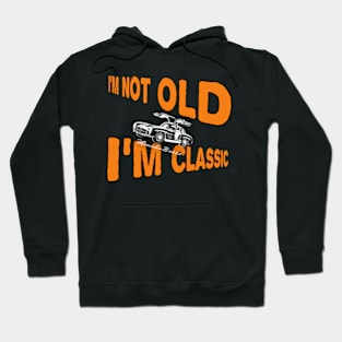 I'm not old I'm classic Hoodie